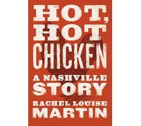 Hot, Hot Chicken: A Nashville Story