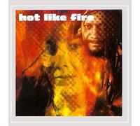 Hot Like Fire - Hot Like Fire