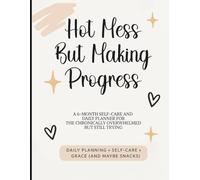 Hot Mess, But Making Progress: A 6-Month Self-Care & Daily Planner to Practice Positive Thinking, Mindfulness & Reflection | A Large 8.5 x 11