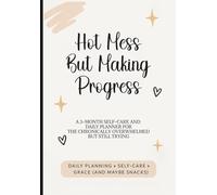 Hot Mess, But Making Progress Every Day: A 3-Month Self-Care & Daily Planner to Practice Positive Thinking, Mindfulness & Reflection | A Nice Convenient Size A5 - 5.8 x 8.3