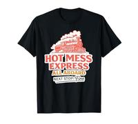 Hot Mess Express Todos A Bordo Siguiente Parada Bien Camiseta