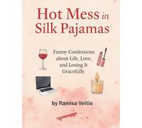 Hot Mess in Silk Pajamas: 1 (The Hot Mess Diaries)