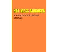 Hot Mess Manager: Because Disaster Control Specialist Is Too Fancy: Notebook for Work, Secret Santa Gift, Coworker White Elephant Gift, Christmas Gift Idea