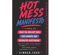 HOT MESS MANIFESTO: Brain Fog, Brilliant Ideas, & Everything in Between