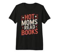 Hot Moms Read Books Camiseta Premium