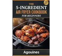 Hot New Release · Cookbooks The 5-Ingredient Air Fryer Cookbook for Beginners: 50 Foolproof Recipes Ready in 30 Minutes or Less - No Experience Needed