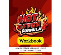 Hot Offer Formula Workbook: Create Irresistible Offers That Sell Themselves: A sassy, step-by-step workbook for women over 50 ready to turn their ... clarity, and killer sales strategy.