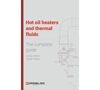 Hot oil heaters and thermal fluids: The complete guide