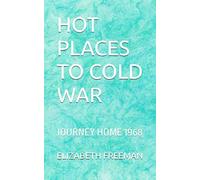HOT PLACES TO COLD WAR: JOURNEY HOME 1968 (Series - Share My Journey)