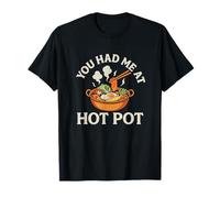 Hot Pot: Es divertido que me hayas tenido en Asian Food Bowl Chinese Hot Pot Camiseta
