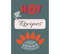 Hot Recipes: Blank recipe book to write in | Recipe journal | Keep your favourite recipe safe in your own book | Make it your own Favourite Recipe book