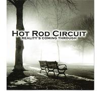 Hot Rod Circuit - Reality's Coming Through