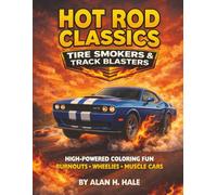 Hot Rod Classics Tire Smokers & Track Blasters: High-Powered Coloring Fun, Burnouts, Wheelies and Muscle cars