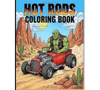 Hot Rods Coloring Book: Customize Your Dream Ride with Hot Rod Coloring Fun, +30 Vibrant Designs Inspired by Monster Fink and Custom Culture ... Rat Rods, Exotic, and Old School 1950s Cars
