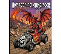 Hot Rods Coloring Book: Customize Your Dream Ride with Hot Rod Coloring Fun, +30 Vibrant Designs Inspired by Monster Fink and Custom Culture ... Rat Rods, Exotic, and Old School 1950s Cars