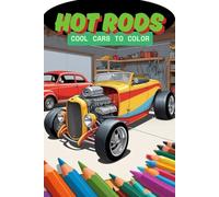 Hot rods. Cool cars to color. Coloring book for car fans. The world of hot rods - A creative book for ages 6 and up. Tuning dreams to color. Coloring book for boys and girls. Get creative with fun.