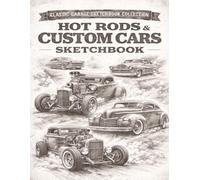 Hot Rods & Custom Cars Sketchbook: How to draw cars guide for Car Lovers, Muscle Car Fans, and Automotive Enthusiasts | Vintage Vehicle Sketch Pad for Kids, Teens, and Adults