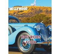 HOT RODS FOUR: A colouring book featuring stylish Hot Rods from the Sunset Strip Hollywood. (Cars for enthusiasts , Muscle Cars, Hot Rods and Torrid Roadsters.)