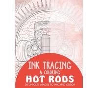 Hot Rods Ink Tracing Coloring Book for Adults: 30 Unique Illustrations to Ink and Color (Ink Tracing Books for Adults)