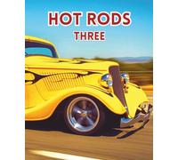 HOT RODS THREE: Edition three features Hollywood Hot Rods and LA Roadsters. (Cars for enthusiasts , Muscle Cars, Hot Rods and Torrid Roadsters.)