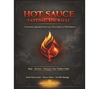 Hot Sauce Tasting Journal: A Spicy Flavor Log Book to Track Heat Levels, Taste Notes, Pepper Types & Your Ultimate Hot Sauce & Chili Collection. ... Makes a great gift for beginners & experts