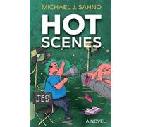 Hot Scenes: A Satirical Novel About Sex, Cinema, and the American Double Standard