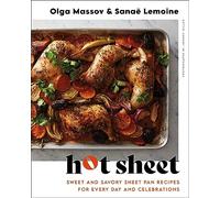 Hot Sheet: Sweet and Savory Sheet Pan Recipes for Every Day and Celebrations