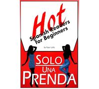 Hot Spanish Readers for Beginners: Solo Una Prenda