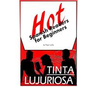 Hot Spanish Readers for Beginners: Tinta Lujuriosa