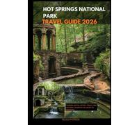 HOT SPRINGS NATIONAL PARK TRAVEL GUIDE 2026: Thermal Baths, Scenic Trails, and Historic Charm in the Heart of Arkansas (GOLBAL TRAVEL GUIDE FOR ALL AGES)