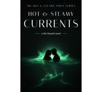 Hot & Steamy Currents: A Steamy Second Chance Hawaii Romance (Hot & Steamy Tides)