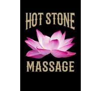 Hot Stone Massage Journal / Hot Stone Massage Notebook: Hot Stone Massage Diary / Hot Stone Massage Logbook