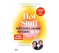 Hot Stuff - Wechseljahre-Wissen to go: | Der unverzichtbare Ratgeber, wenn die Hormone verrücktspielen | Von den Macherinnen des Erfolgs-Podcasts ¿Hormongesteuert¿