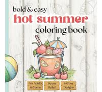 Hot Summer: A Bold and Easy Coloring Book with 65 Simple Large Print Designs for Adults and Teens, Featuring Stress-Relief Scenes of Beach Relaxation and Fun Activities