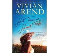 Hot Times in Heart Falls: Vignettes Vol 3: Vignette Collection Vol. 3: 5 (Heart Falls Vignette and Novella Collection)