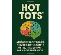 HOT TOTS™ Complete Guide: Building Neurodivergent Peer Support Communities: Holistic Optimization for True Traits of Survival