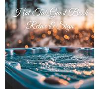 Hot Tub Guest Book: Guest Sign In Log Book for a Luxurious Amenity for Home Use or Airbnb, VRBO, Bed & Breakfast, Guest House, Condo Vacation Rental with Hot Tubs