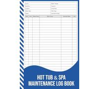 Hot Tub & Spa Maintenance Log Book: Service, Water Temperature & Repair Record for Residential and Commercial Spas.