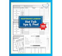 Hot Tub Spa & Pool Maintenance Logbook: Water Chemistry Tracker, Filter Maintenance Log, Repair History, Supply Inventory & Service Journal | 100 Pages