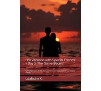Hot Vacation with Special Friends - Day 2: The Game Begins: Spicy Romance in the dunes, where one dare makes four hearts collide (One Way to Desire)