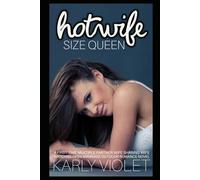 Hot Wife Size Queen - A First Time Multiple Partner Wife Sharing Wife Watching Open Marriage Outdoor Romance Novel