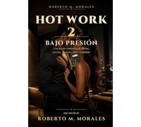 Hot Work 2: Bajo Presión - Una novela romántica de oficina, secretos, traición y deseo prohibido (Hot Work Serie en Español)