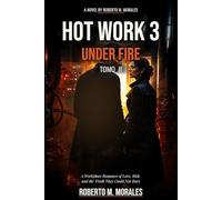 HOT WORK 3: UNDER FIRE: Tomo II: A Workplace Romance of Love, Risk, and the Truth They Could Not Bury (Hot Work Romance Series)