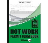 Hot Work Permit Log Book: Essential Permit Register for Construction Sites, Manufacturing Plants & Industrial Facilities