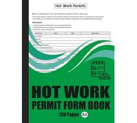 Hot Work Permit Log Book: Essential Permit Register for Construction Sites, Manufacturing Plants & Industrial Facilities