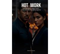 Hot Work: Una línea que no deben cruzar… y una atracción imposible de ignorar