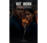 Hot Work: Una línea que no deben cruzar… y una atracción imposible de ignorar
