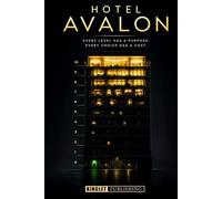 Hotel Avalon: Someone Rises. No One Leaves. A Dystopian Story of Control, Choice and Illusion