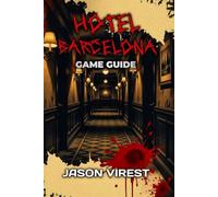 Hotel Barcelona Game Guide: Advanced Tactics, Hidden Secrets, and Boss Mastery