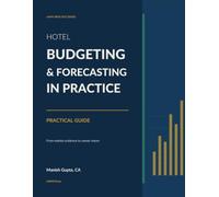 Hotel Budgeting and Forecasting in Practice: A Practical guide for financial planning of hotels (AI Prompts included) (Hotel Financial Library)